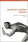 Genetically Modified Athletes The Ethical Implications of Genetic Technologies in Sport