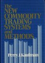 The New Commodity Trading Systems and Methods