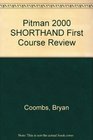 PITMAN 2000 SHORTHAND FIRST COURSE REVIEW FIRST COURSE REVIEW