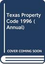 Texas Property Code 1996 (Annual)