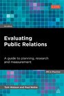 Evaluating Public Relations A Guide to Planning Research and Measurement