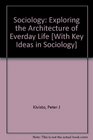 Newman BUNDLE Sociology Exploring the Architecture of Everday Life Brief Edition  Kivisto Key Ideas in Sociology Second Edition