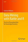 Data Mining with Rattle and R The Art of Excavating Data for Knowledge Discovery