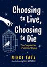 Choosing to Live Choosing to Die The Complexities of Assisted Dying