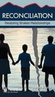 Reconciliation (Hope for the Heart, June Hunt): Restoring Broken Relationships