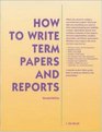 How To Write Term Papers  Reports 2nd Ed