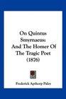 On Quintus Smyrnaeus And The Homer Of The Tragic Poet