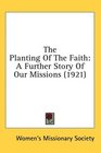 The Planting Of The Faith A Further Story Of Our Missions