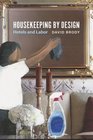 Housekeeping by Design Hotels and Labor