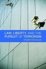 Law Liberty and the Pursuit of Terrorism