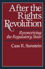 After the Rights Revolution  Reconceiving the Regulatory State