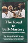 The Road to SelfMastery  Shaman Techniques from Hawaii