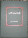 Doncaster from the Roman Occupation to the Present Time