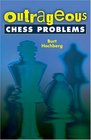 Outrageous Chess Problems