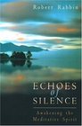 Echoes of Silence Awakening the Meditative Spirit