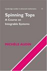 Spinning Tops  A Course on Integrable Systems