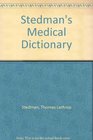 Stedman's Medical Dictionary A Vocabulary of Medicine and Its Allied Sciences With Pronunciations and Derivations
