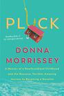 Pluck A memoir of a Newfoundland childhood and the raucous terrible amazing journey to becoming a novelist