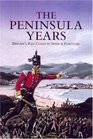PENINSULA YEARS THE Britain's Red Coats in Spain and Portugal