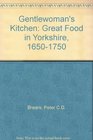 The gentlewoman's kitchen Great food in Yorkshire 16501750