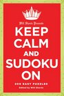 Will Shortz Presents Keep Calm and Sudoku On: 200 Easy to Hard Puzzles
