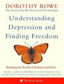 Understanding Depression and Finding Freedom Breaking the Bonds of Isolation and Fear