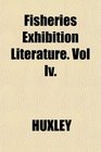 Fisheries Exhibition Literature Vol Iv