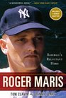 Roger Maris Baseball's Reluctant Hero