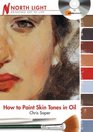 How to Paint Skin Tones in Oil How to Paint Skin Tones in Oil