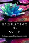 Embracing the Now Finding Peace and Happiness in What Is