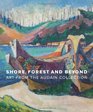 Shore Forest and Beyond Art from the Audain Collection