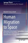 Human Migration to Space Alternative Technological Approaches for LongTerm Adaptation to Extraterrestrial Environments