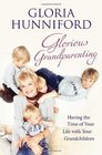 Glorious Grandparenting Having the Time of Your Life with Your Grandchildren