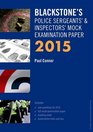Blackstone's Police Sergeants'  Inspectors' Mock Examination Paper 2015