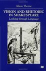 Vision and Rhetoric in Shakespeare Looking Through Language