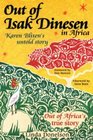 Out of Isak Dinesen in Africa Karen Blixen's Untold Story