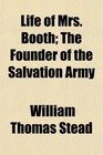 Life of Mrs Booth The Founder of the Salvation Army