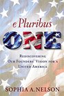 E Pluribus ONE Reclaiming Our Founders' Vision for a United America