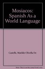 Mosiacos Spanish As a World Language