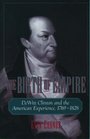 The Birth of Empire Dewitt Clinton and the American Experience 17691828