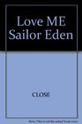 Love ME Sailor Eden