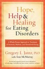 Hope Help and Healing for Eating Disorders A WholePerson Approach to Treatment of Anorexia Bulimia and Disordered Eating
