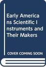 Early Americans Scientific Instruments and Their Makers