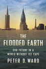 The Flooded Earth Our Future In a World Without Ice Caps