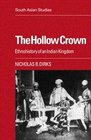The Hollow Crown Ethnohistory of an India Kingdom