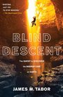 Blind Descent The Quest to Discover the Deepest Cave on Earth