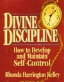 Divine Discipline How to Develop and Maintain SelfControl