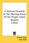 A Sermon Preached At The Meeting House Of The People Called Quakers