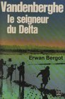 Vandenberghe Le Seigneur Du Delta par Erwan Bergot