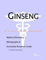 Ginseng  A Medical Dictionary Bibliography and Annotated Research Guide to Internet References